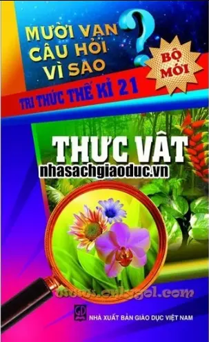 Mười vạn câu hỏi vì sao.Tri thức thế kỉ 21. thực vật