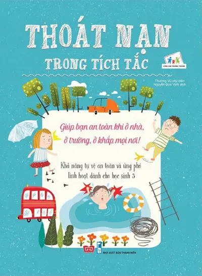 Thoát nạn trong tích tắc. Khả năng tự vệ an toàn và ứng phó linh hoạt cho hs 3