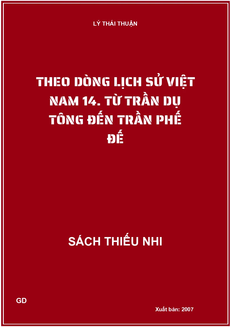 Theo dòng lịch sử Việt Nam 14. Từ Trần Dụ Tông đến Trần Phế Đế