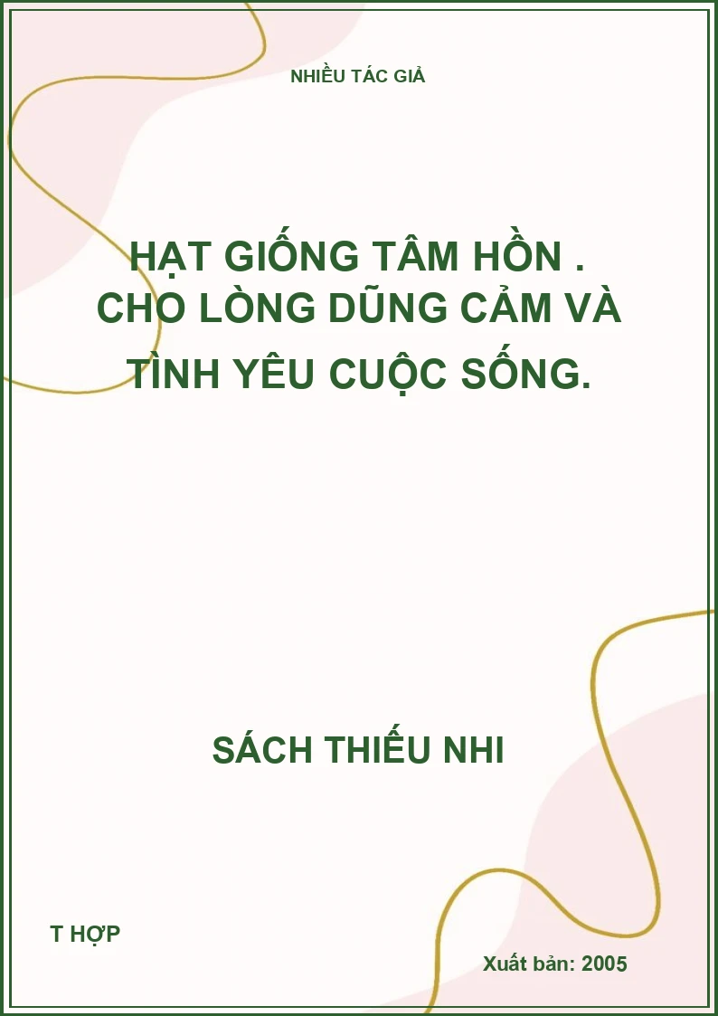 Hạt giống tâm hồn . Cho lòng dũng cảm và tình yêu cuộc sống.