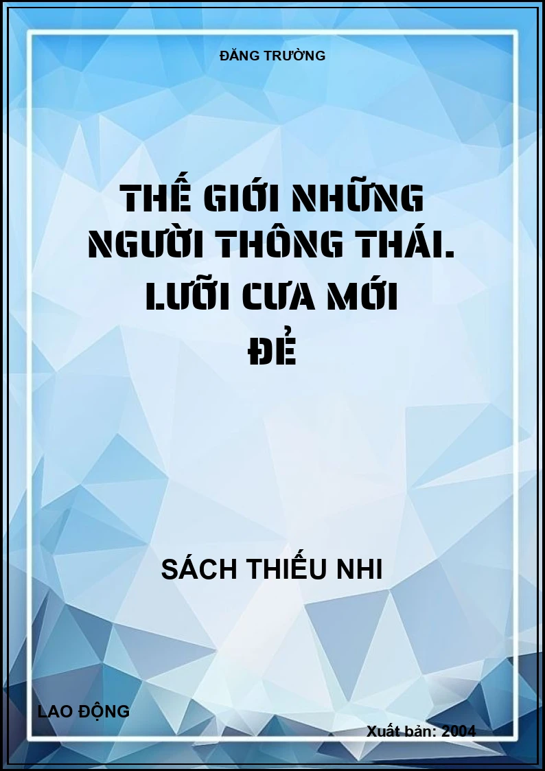 Thế giới những người thông thái. Lưỡi cưa mới đẻ