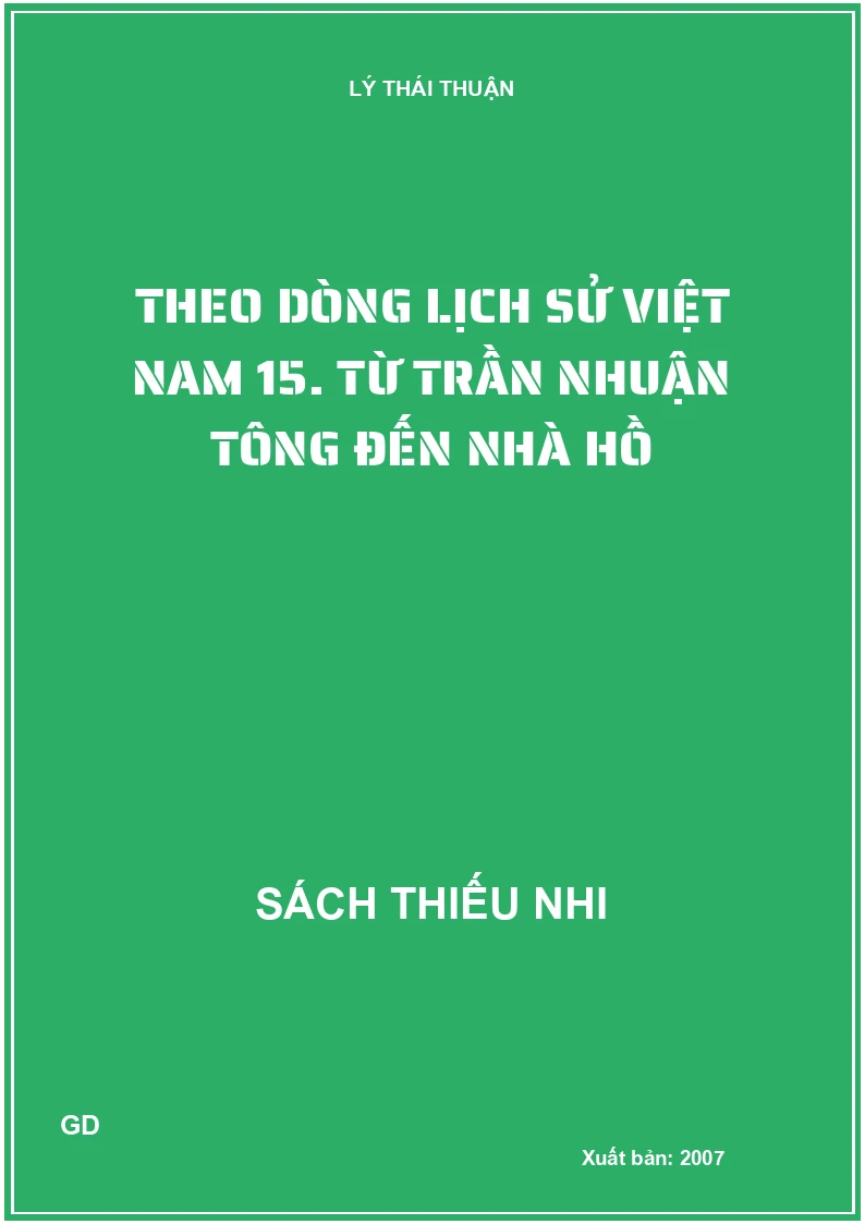 Theo dòng lịch sử Việt Nam 15. Từ Trần Nhuận Tông đến nhà Hồ