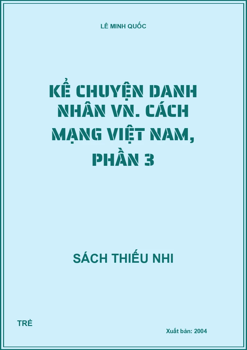 Kể chuyện danh nhân VN. Cách mạng Việt Nam, phần 3