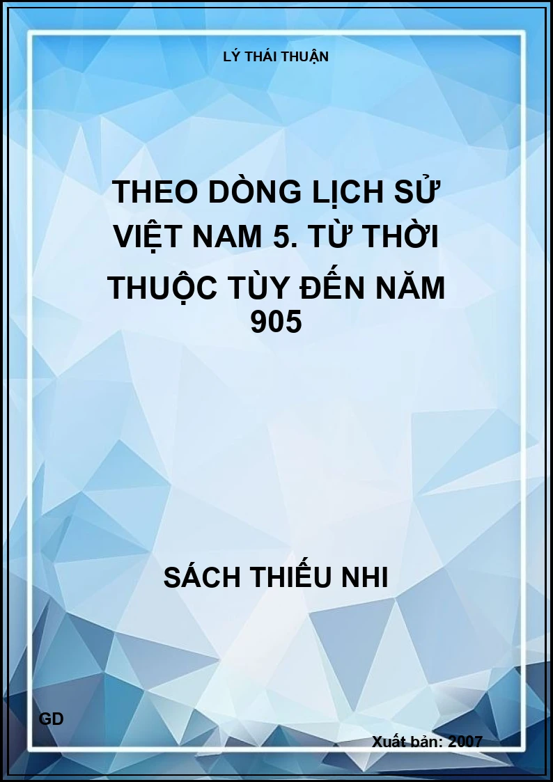 Theo dòng lịch sử Việt Nam 5. Từ thời thuộc Tùy đến năm 905