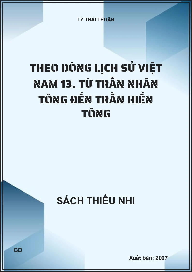 Theo dòng lịch sử Việt Nam 13. Từ Trần Nhân Tông đến Trần Hiến Tông