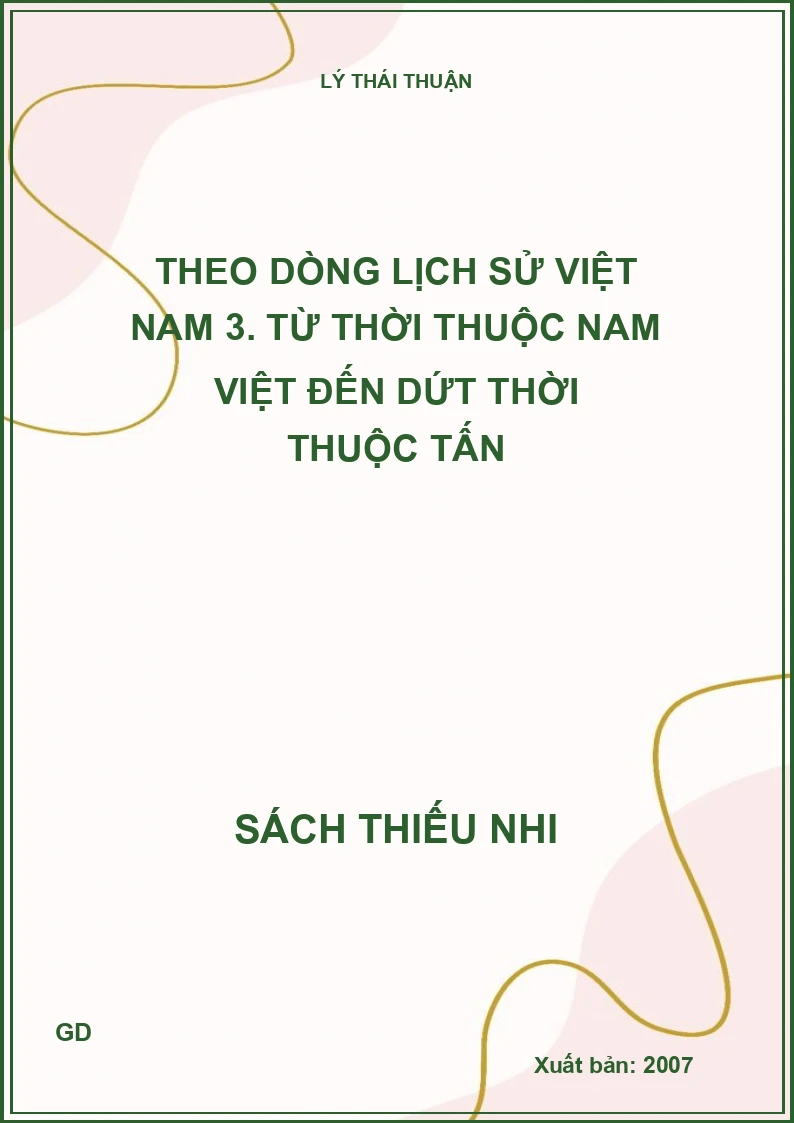 Theo dòng lịch sử Việt Nam 3. Từ thời thuộc Nam Việt đến dứt thời thuộc Tấn
