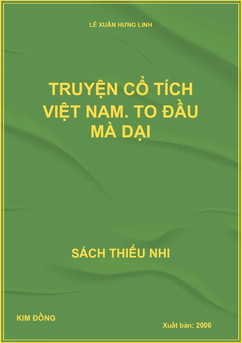 Truyện cổ tích Việt Nam. To đầu mà dại