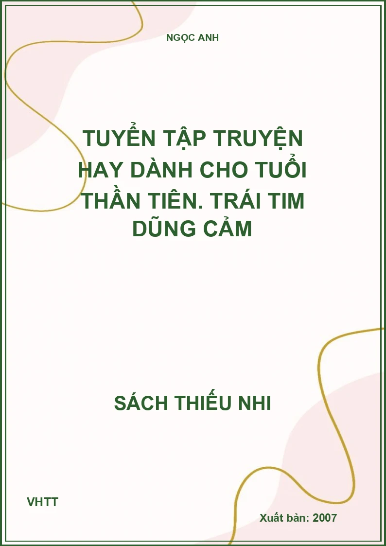 Tuyển tập truyện hay dành cho tuổi thần tiên. Trái tim dũng cảm