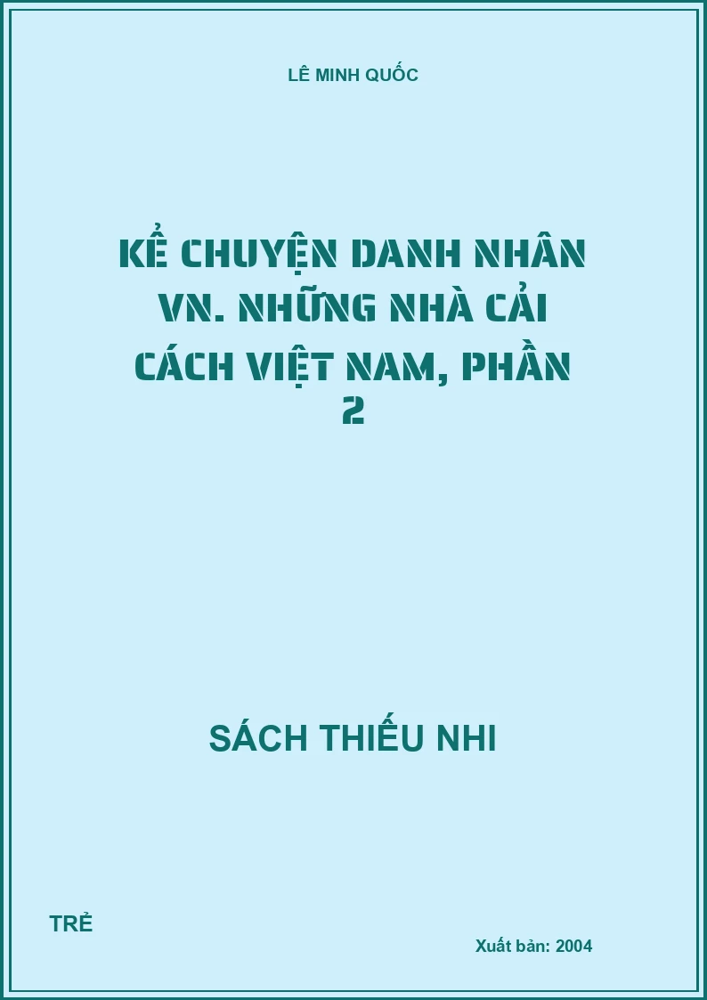 Kể chuyện danh nhân VN. Những nhà cải cách Việt Nam, phần 2