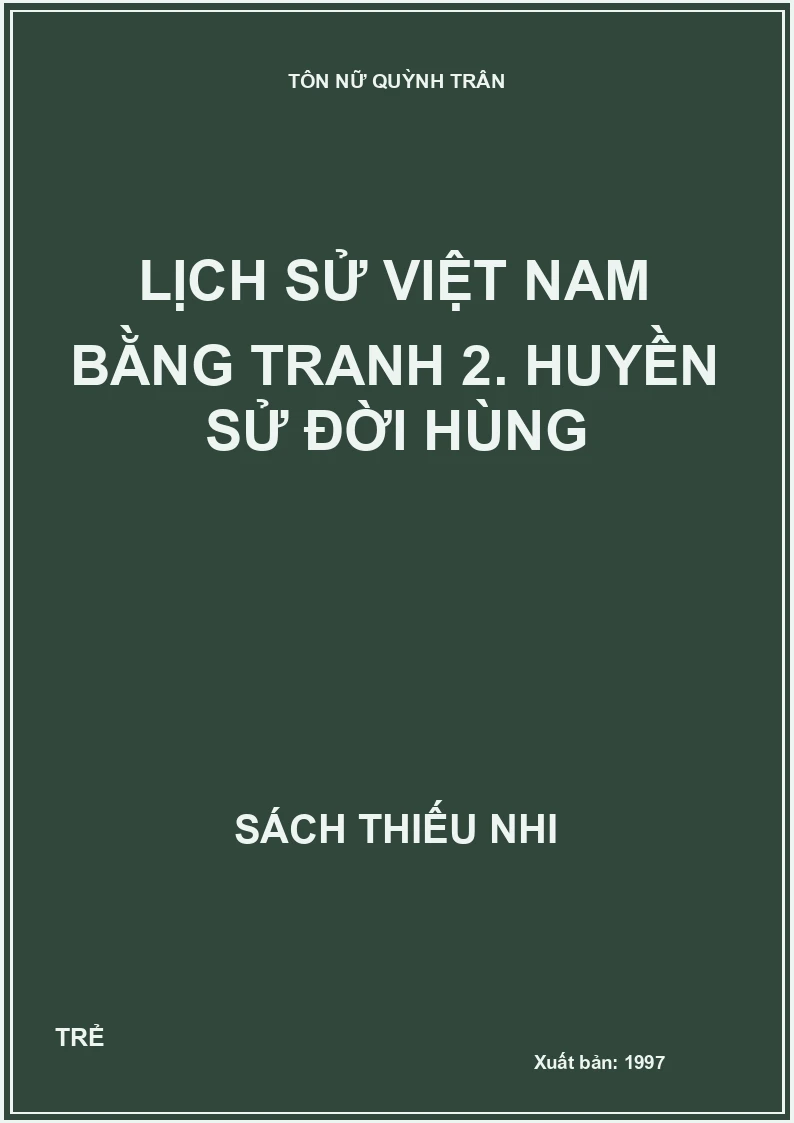 Lịch sử Việt Nam bằng tranh 2. Huyền sử đời Hùng