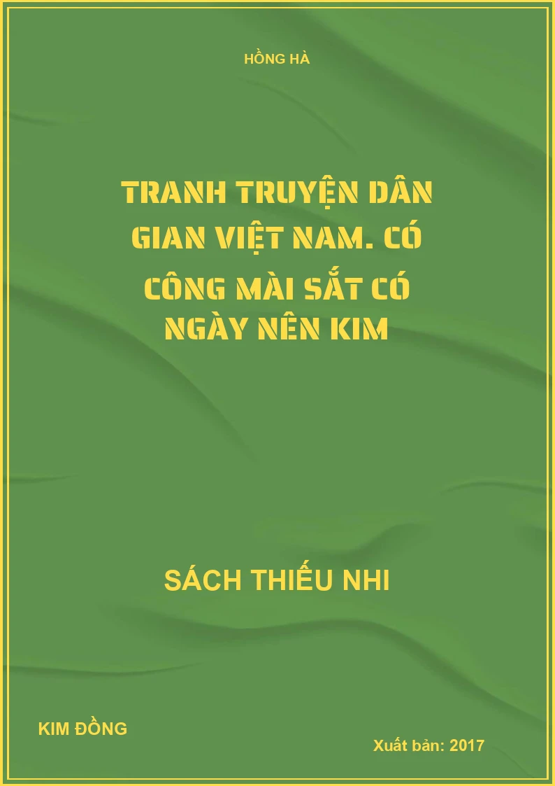 Tranh truyện dân gian Việt Nam. Có công mài sắt có ngày nên kim