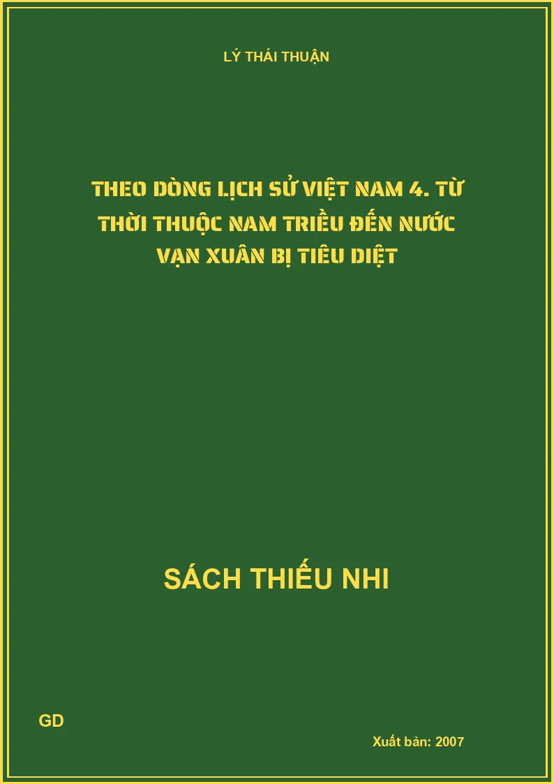 Theo dòng lịch sử Việt Nam 4. Từ thời thuộc Nam Triều đến nước Vạn Xuân bị tiêu diệt