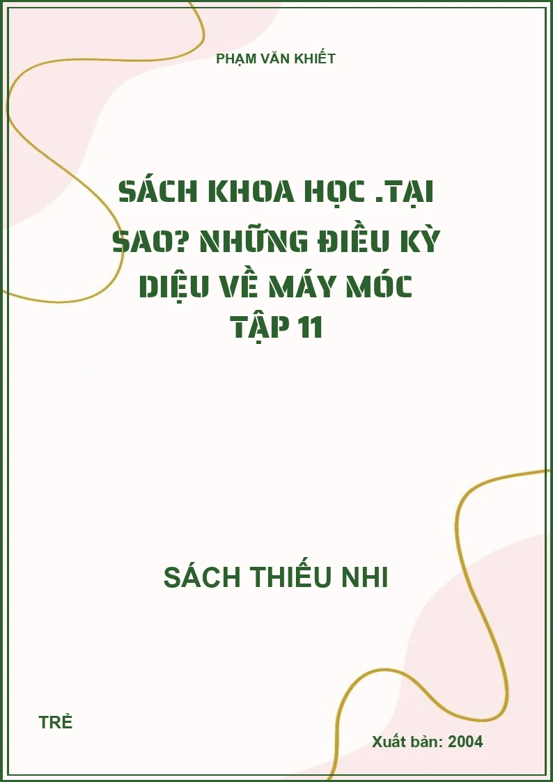 Sách khoa học .Tại sao? những điều kỳ diệu về máy móc tập 11