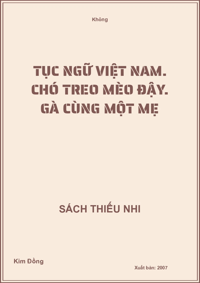 Tục ngữ Việt Nam. Chó treo mèo đậy. Gà cùng một mẹ