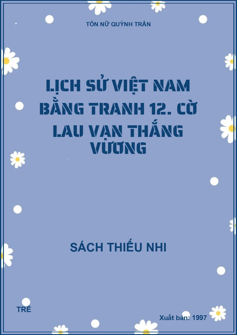 Lịch sử Việt Nam bằng tranh 12. Cờ lau Vạn Thắng Vương