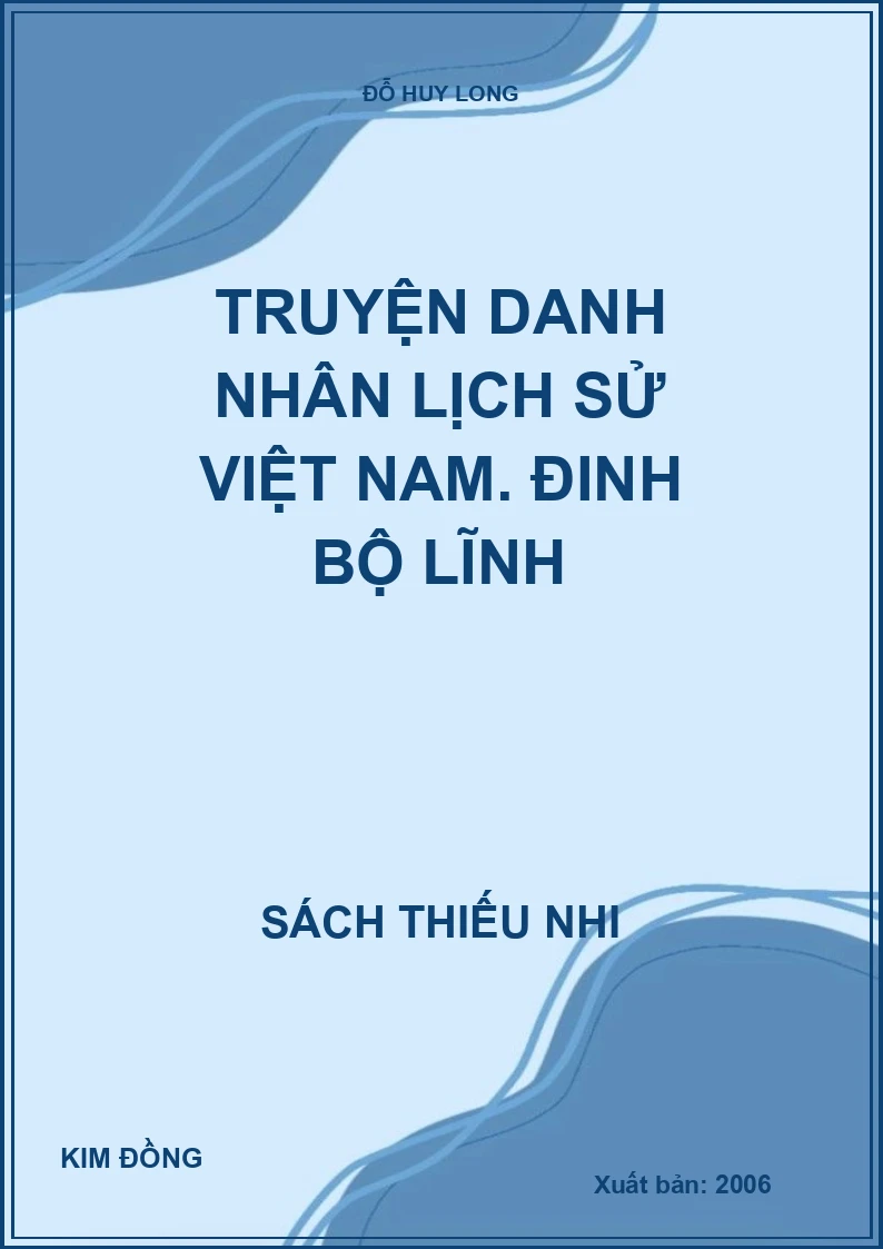 Truyện danh nhân lịch sử Việt Nam. Đinh Bộ Lĩnh