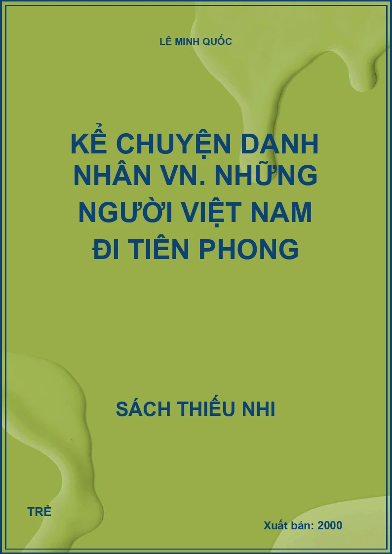Kể chuyện danh nhân VN. Những người Việt Nam đi tiên phong