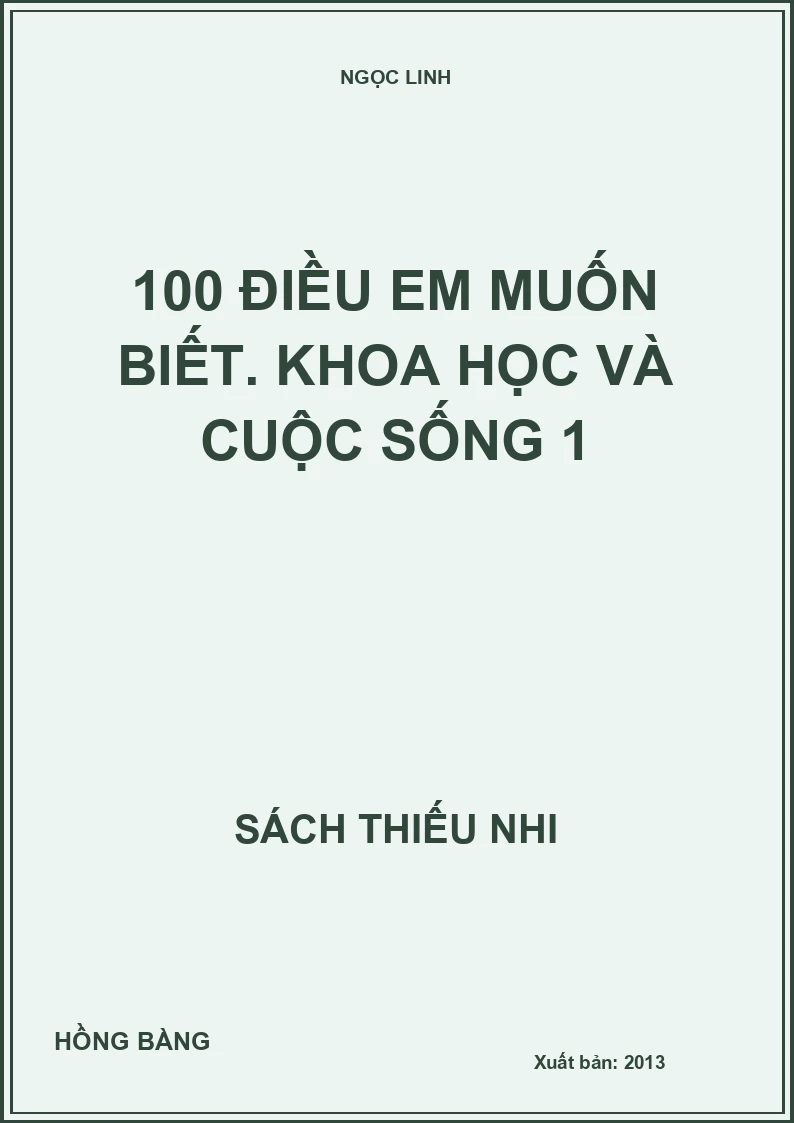 100 điều em muốn biết. Khoa học và cuộc sống 1