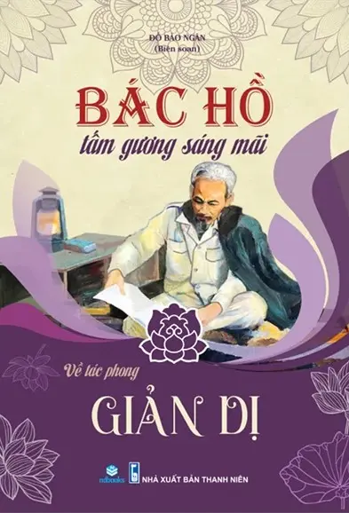 Bác Hồ Tấm Gương Sáng Mãi - Về Tác Phong Giản Dị