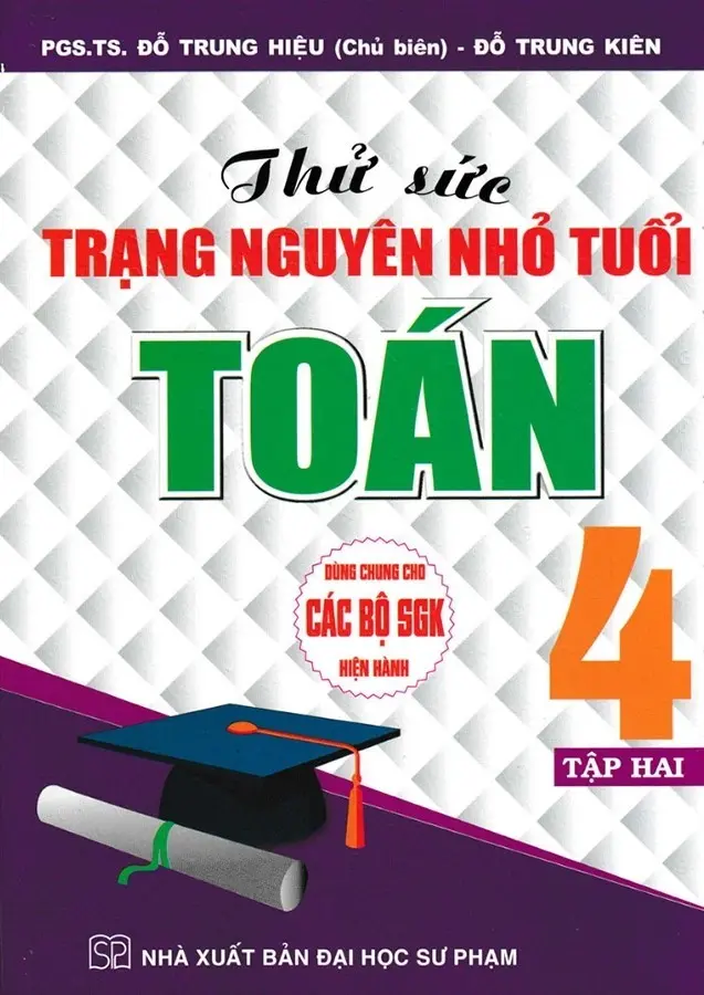 Thử Sức Trạng Nguyên Nhỏ Tuổi Toán Lớp 4 - Tập 2