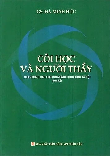 Cõi Học Và Người Thầy - Chân Dung Các Giáo Sư Ngành Khoa Học Xã Hội