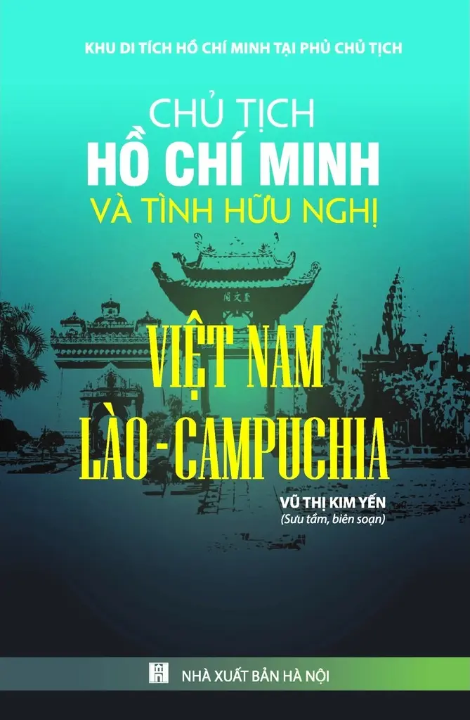 Chủ tịch Hồ Chí Minh và tình hữu nghị Việt Nam - Lào - Campuchia