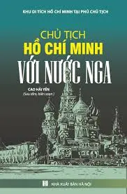 Chủ Tịch Hồ Chí Minh Với Nước Nga