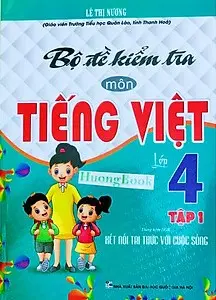 Bộ Đề Kiểm Tra Môn Tiếng Việt Lớp 4 - Tập 1