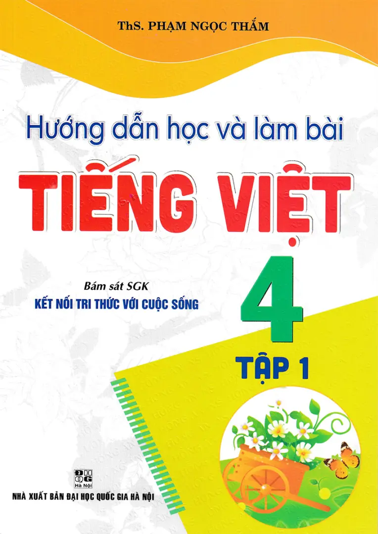 Hướng Dẫn Học Và Làm Bài Tiếng Việt Lớp 4 – Tập 1 (Bám sát SGK Kết nối tri thức)