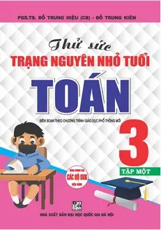 Thử Sức Trạng Nguyên Nhỏ Tuổi Toán 3 - Tập 1