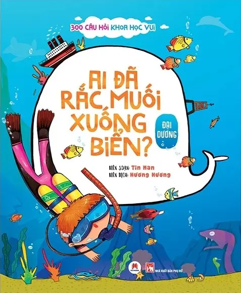 300 Câu Hỏi Khoa Học Vui - Đại Dương: Ai Đã Rắc Muối Xuống Biển?