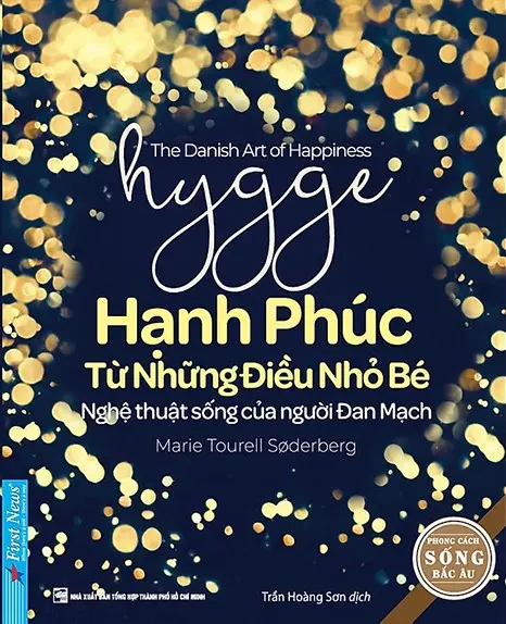 Hygge - Hạnh Phúc Từ Những Điều Nhỏ Bé - Nghệ Thuật Sống Của Người Đan Mạch
