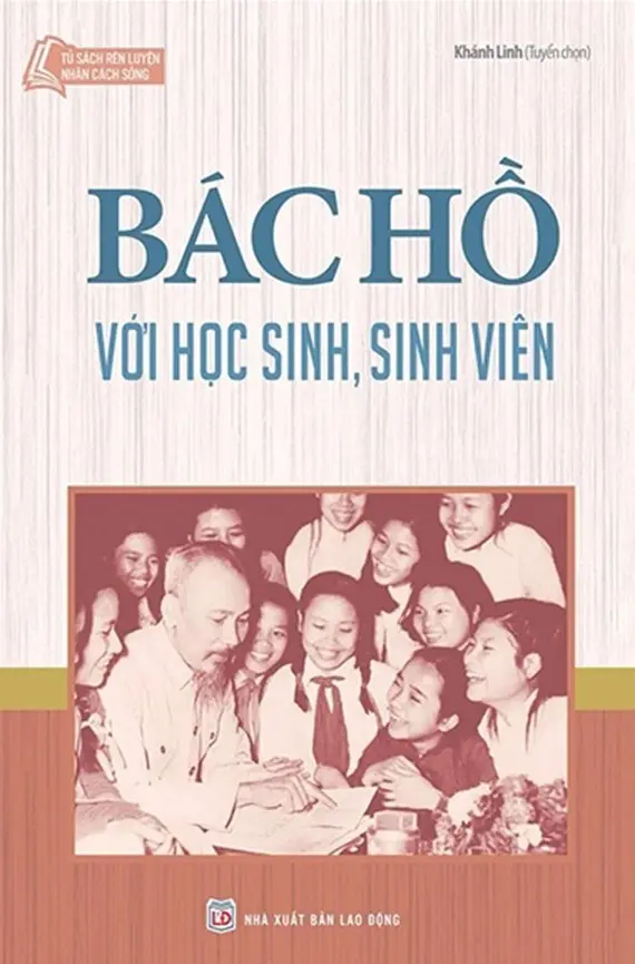 Tủ Sách Rèn Luyện Nhân Cách Sống - Bác Hồ Với Học Sinh, Sinh Viên