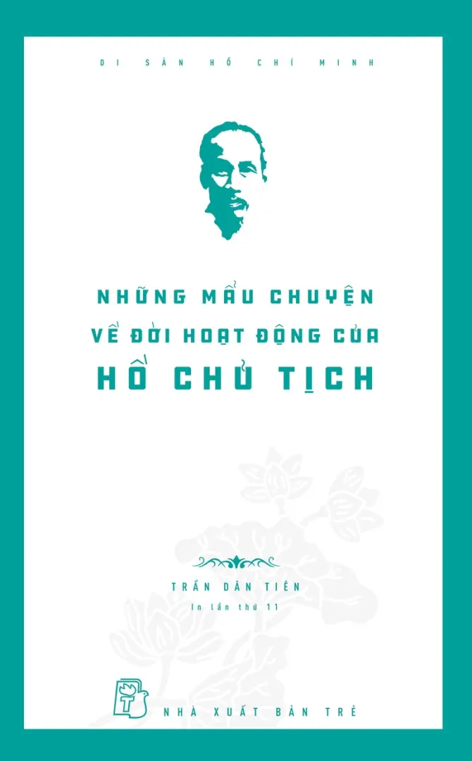 Di Sản Hồ Chí Minh - Những Mẩu Chuyện Về Đời Hoạt Động Của Hồ Chủ Tịch