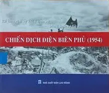 Kể chuyện sự kiện lịch sử bằng ảnh tư liệu - Chiến dịch Điện Biên Phủ (1954)