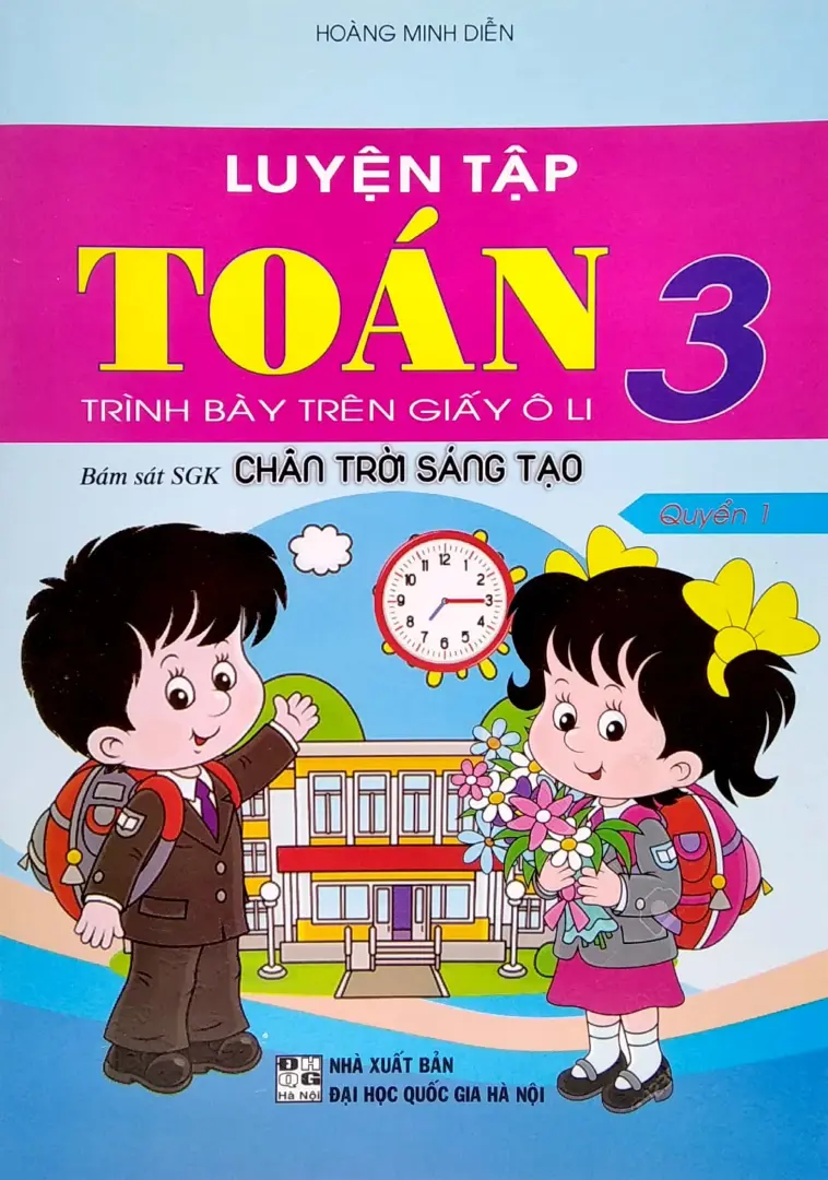 Luyện Tập Toán 3 - Trình Bày Trên Giấy Ô Li - Quyển 1 (Bám Sát SGK Chân Trời Sáng Tạo)