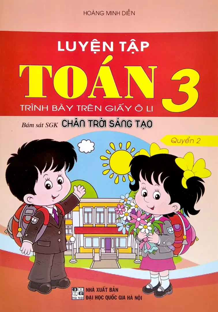 Luyện Tập Toán 3 - Trình Bày Trên Giấy Ô Li - Quyển 2 (Bám Sát SGK Chân Trời Sáng Tạo)