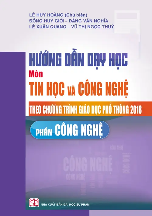 Hướng dẫn dạy học môn Tin học và Công nghệ theo chương trình Giáo dục Phổ thông mới - Phần Công nghệ