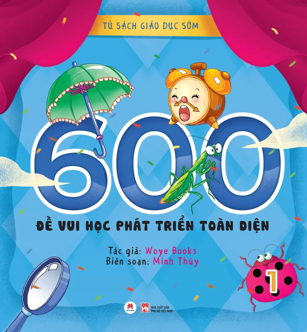 Tủ Sách Giáo Dục Sớm - 600 Đề Vui Học Phát Triển Toàn Diện - 1