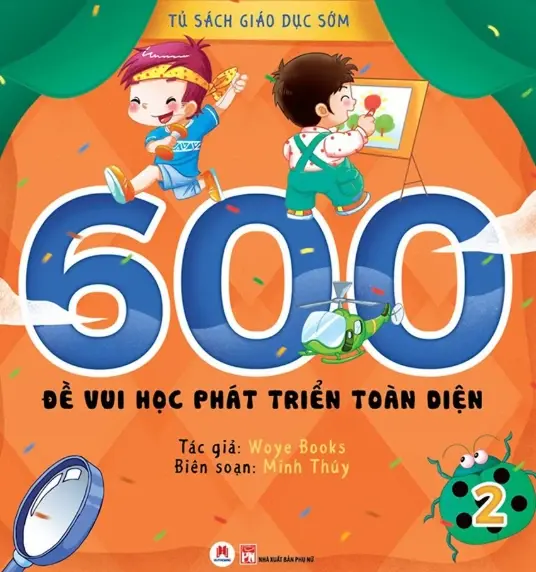 Tủ Sách Giáo Dục Sớm - 600 Đề Vui Học Phát Triển Toàn Diện - 2