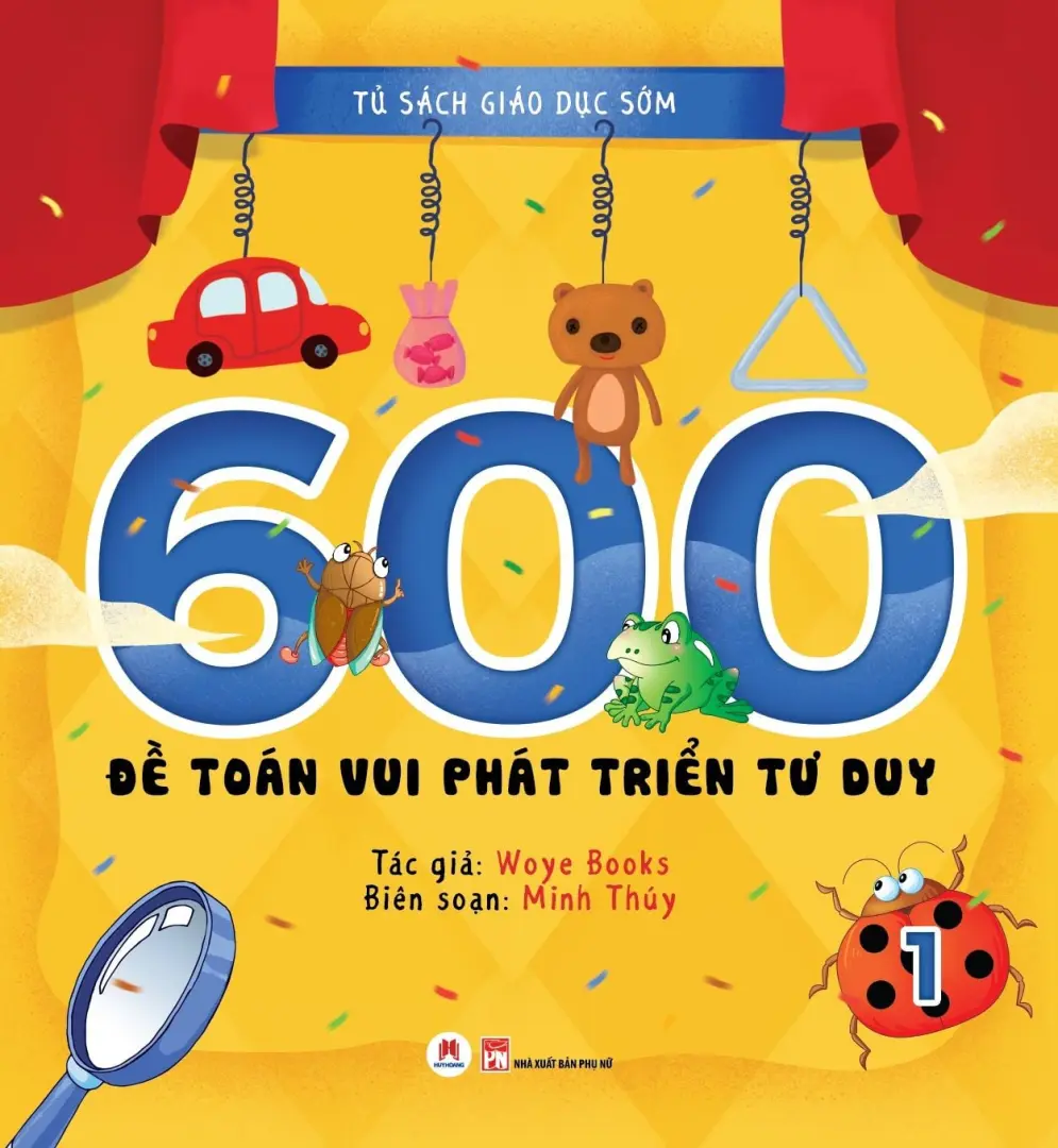 Tủ Sách Giáo Dục Sớm - 600 Đề Vui Học Phát Triển Tư Duy - 1