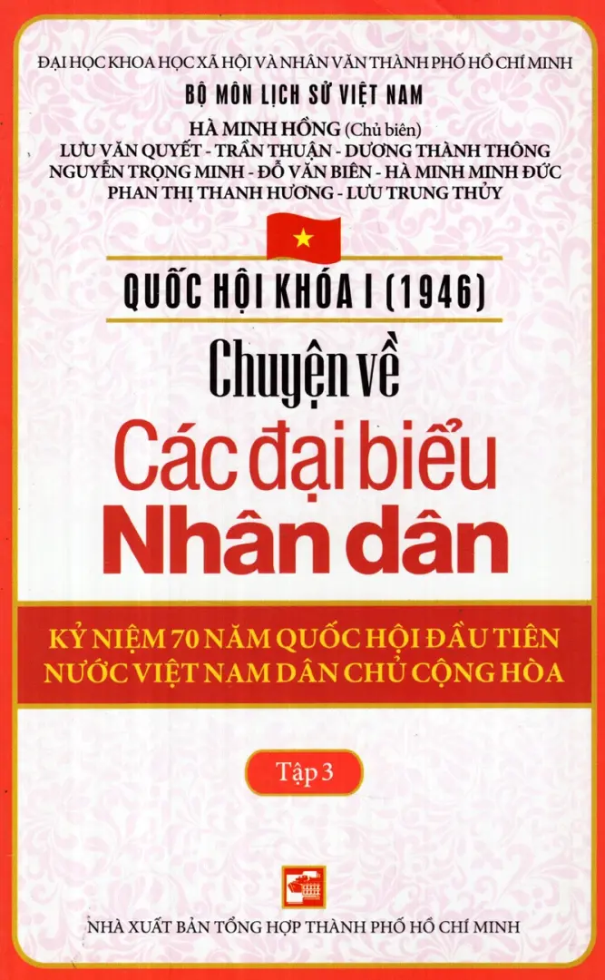 Quốc Hội Khóa I (1946) - Chuyện Về Các Đại Biểu Nhân Dân - Tập 3