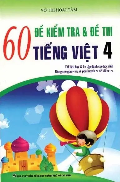 60 Đề Kiểm Tra & Đề Thi Tiếng Việt 4