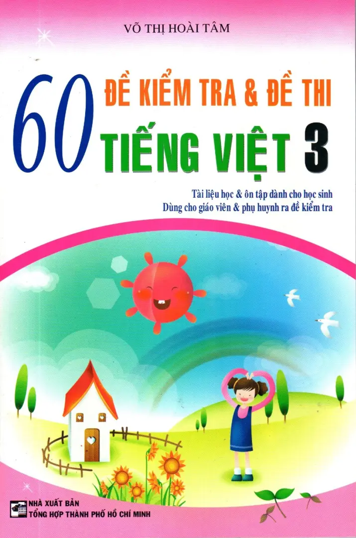 60 Đề Kiểm Tra & Đề Thi Tiếng Việt 3