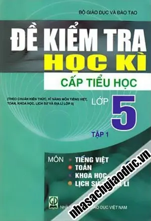 Đề Kiểm Tra Học Kì Cấp Tiểu Học Lớp 5 - Tập 1