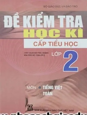 Đề Kiểm Tra Học Kì Cấp Tiểu Học Lớp 2 - Toán Và Tiếng Việt