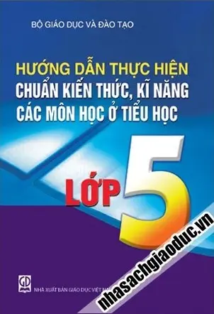 Hướng Dẫn Thực Hiện Chuẩn Kiến Thức Kĩ Năng Các Môn Học Ở Tiểu Học Lớp 5