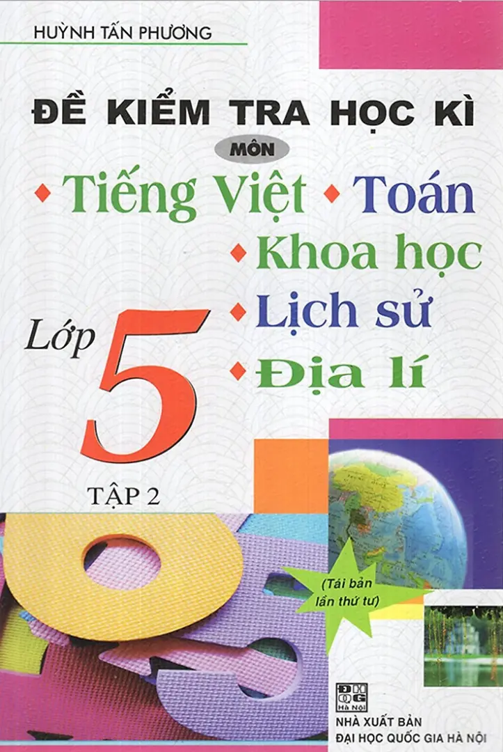 Đề Kiểm Tra Học Kì Môn Tiếng Việt - Toán - Khoa Học - Lịch Sử - Địa Lí Lớp 5 (Tập 2)