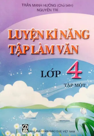 Luyện Kĩ Năng Tập Làm Văn Lớp 4 - Tập 1