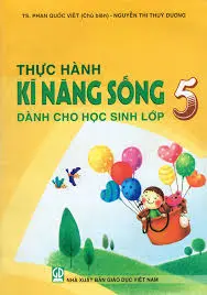 Thực Hành Kĩ Năng Sống Dành Cho Học Sinh Lớp 5